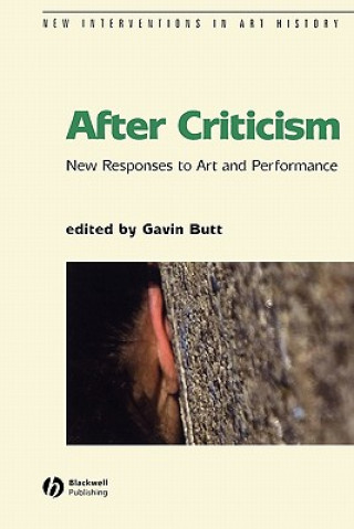 Knjiga After Criticism: New Responces to Art and Performance Gavin Butt