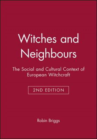 Kniha Witches and Neighbours - The Social and Cultural Context of European Witchcraft 2e Robin Briggs