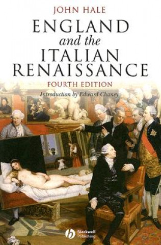 Kniha England and the Italian Renaissance - The Growth of Interest in its History and Art 4e John Hale