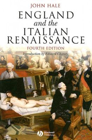 Book England and the Italian Renaissance - The Growth of Interest in its History and Art 4e John Hale