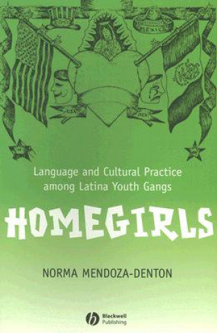 Carte Homegirls - Language and Cultural Practice Among Latina Youth Gangs Norma Mendoza-Denton