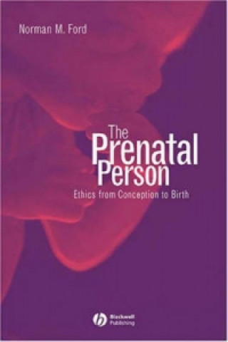 Książka Prenatal Person: Ethics from Conception to Bir th Norman M. Ford