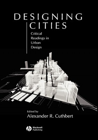 Knjiga Designing Cities - Critical Readings in Urban Design Cuthbert