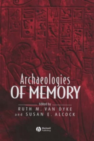 Книга Archaeologies of Memory Ruth M. Van Dyke