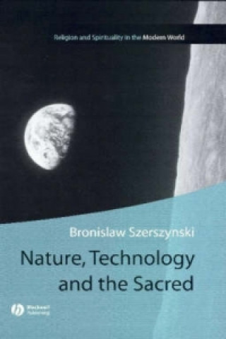 Könyv Nature, Technology and the Sacred Bronislaw Szerszynski
