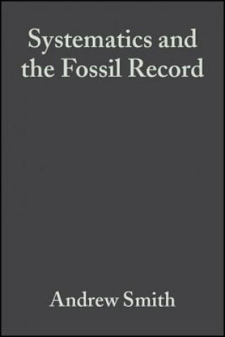 Kniha Systematics and the Fossil Record - Documenting Evolutionary Patterns Andrew Smith