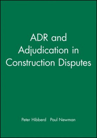 Könyv ADR and Adjudication in Construction Disputes Peter R. Hibberd