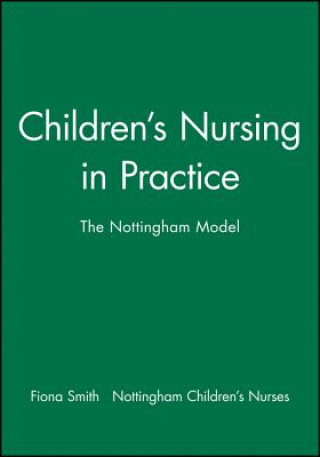 Carte Childrens Nursing in Practice - The Nottingham Model Fiona Smith