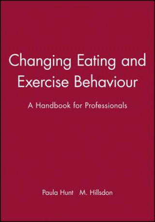 Kniha Changing Eating and Exercise Behaviour Paula Hunt