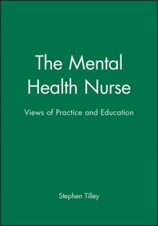 Carte Mental Health Nurse - Views of Practice and Education Stephen Tilley
