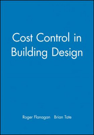 Kniha Cost Control in Building Design Roger Flanagan