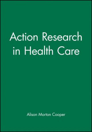 Buch Action Research in Health Care Alison Morton-Cooper