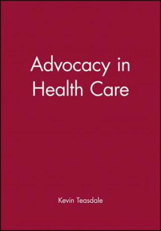 Carte Advocacy in Health Care Kevin Teasdale