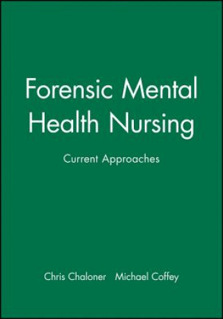 Carte Forensic Mental Health Nursing - Current Approaches Chris Chaloner