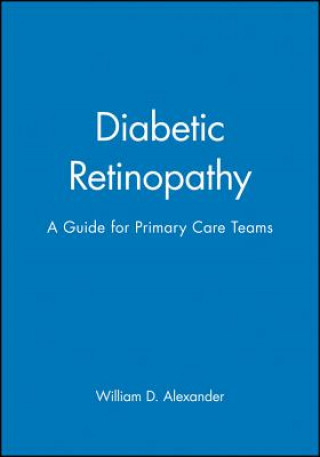 Kniha Diabetic Retinopathy - A Guide for Diabetes Care Teams William D. Alexander