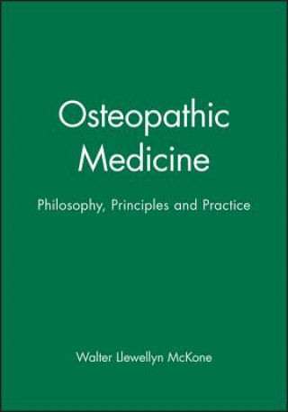 Kniha Osteopathic Medicine - Philosophy, Principles and Practice W. Llewellyn McKone