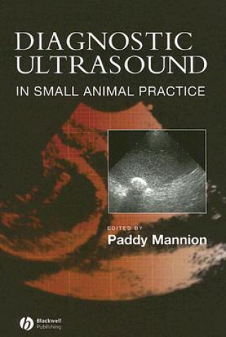 Kniha Diagnostic Ultrasound in Small Animal Practice Paddy Mannion