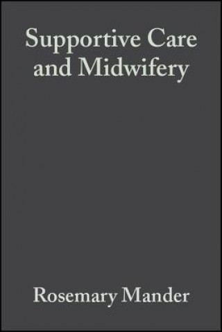 Книга Supportive Care and Midwifery Rosemary Mander
