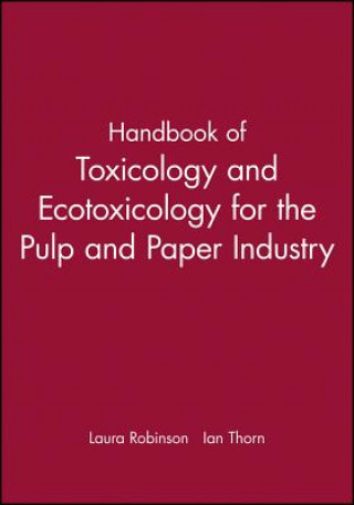 Книга Handbook of Toxicology and Ecotoxicology for the Pulp and Paper Industry Laura Robinson