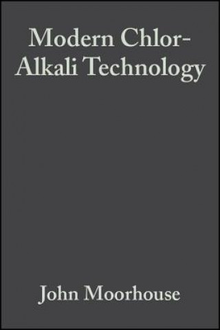Carte Modern Chlor-Alkali Technology Volume 8 John Moorhouse