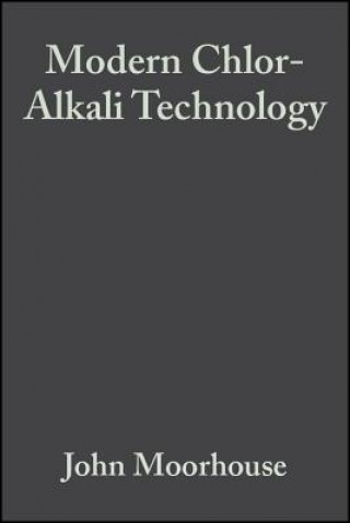 Könyv Modern Chlor-Alkali Technology Volume 8 John Moorhouse