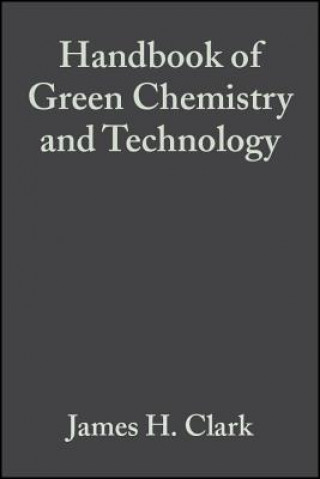 Book Handbook of Green Chemistry and Technology James H. Clark