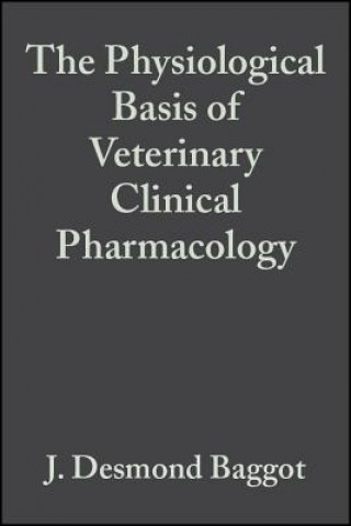 Könyv Physiological Basis of Veterinary Clinical Pharmacology J. Desmond Baggot