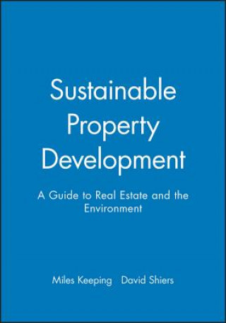 Książka Sustainable Property Development - A Guide to Real  Estate and the Environment Miles Keeping