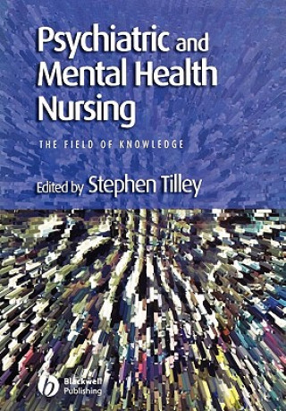 Kniha Psychiatric and Mental Health Nursing - The Field of Knowledge Tilley