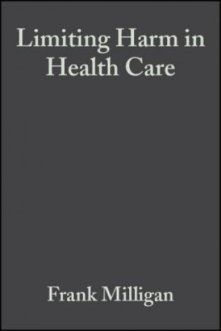 Könyv Limiting Harm in Health Care - A Nursing Perspective Frank Milligan