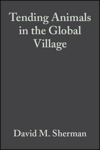 Kniha Tending Animals in the Global Village: A Guide to International Veterinary Medicine David M Sherman