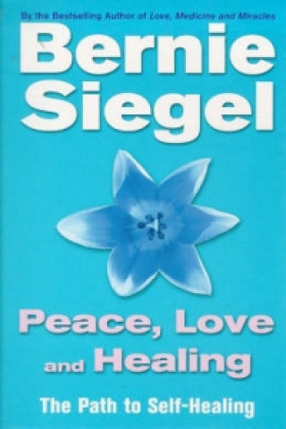 Книга Peace, Love And Healing Bernie S. Siegel