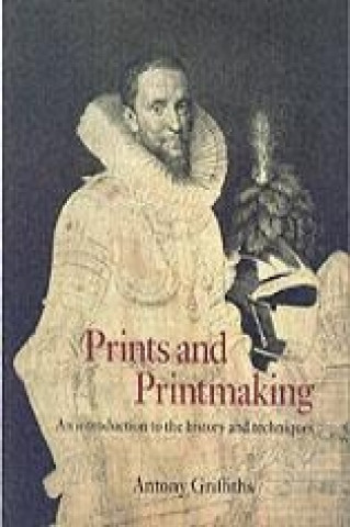 Kniha Prints and Printmaking Antony Griffiths