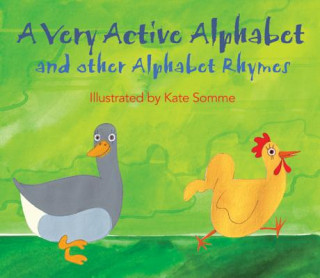 Könyv Very Active Alphabet and Other Alphabet Rhymes Kate Somme