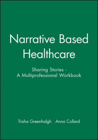 Książka Narrative Based Healthcare: Sharing Stories A Multiprofessional Workbook Trisha Greenhalgh