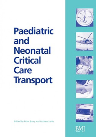 Könyv Paediatric and Neonatal Critical Care Transport Peter Barry
