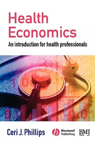 Kniha Health Economics - An Introduction for Health Professionals Ceri Phillips