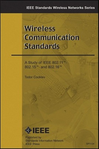 Knjiga Wireless Communication Standards - A Study of IEEE 802.11, 802.15, 802.16 Todor Cooklev