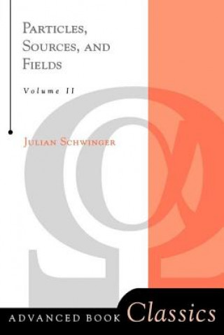 Carte Particles, Sources, And Fields, Volume 2 Julian Schwinger