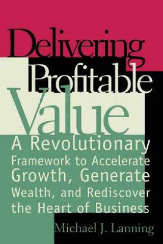 Libro Delivering Profitable Value Michael J. Lanning