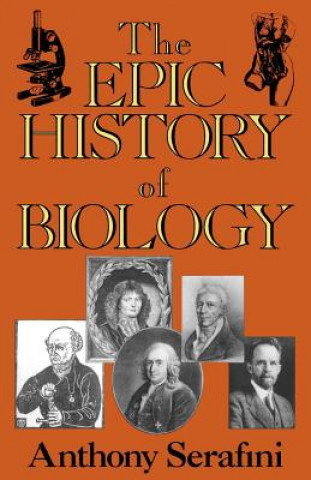 Kniha Epic History Of Biology Anthony Serafini
