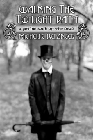 Книга Walking the Twilight Path Michelle Belanger