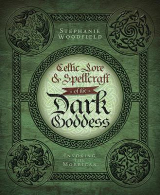 Carte Celtic Lore and Spellcraft of the Dark Goddess Stephanie Woodfield