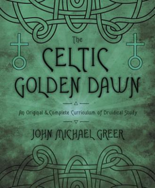 Kniha Celtic Golden Dawn John Michael Greer