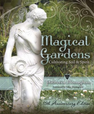 Könyv Magical Gardens Patricia Monaghan
