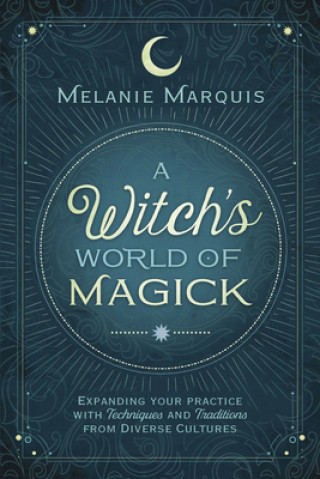 Kniha Witch's World of Magick Melanie Marquis