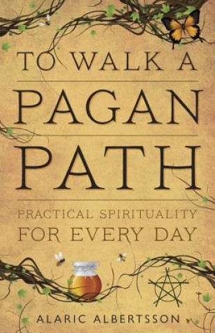 Kniha To Walk a Pagan Path Alaric Albertsson