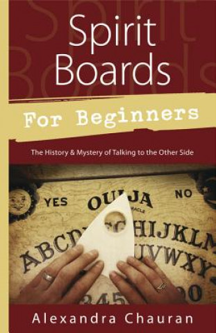 Könyv Spirit Boards for Beginners Alexandra Chauran