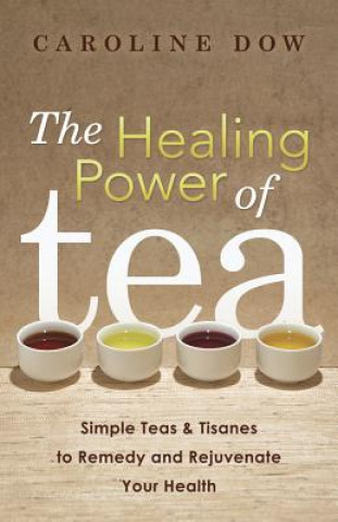 Książka Healing Power of Tea Caroline Dow