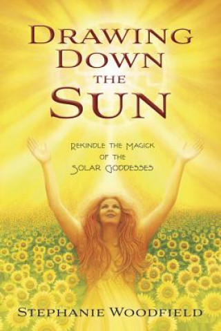 Книга Drawing Down the Sun Stephanie Woodfield